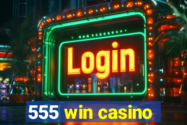 555 win casino